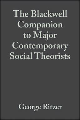 The Blackwell Companion to Major Contemporary Social Theorists