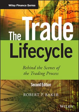 The Trade Lifecycle: Behind the Scenes of the Trading Process, 2nd Edition