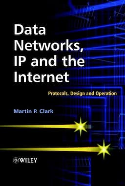 Data Networks, IP and the Internet: Protocols, Design and Operation