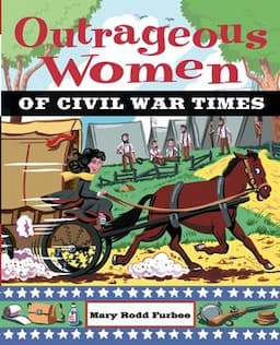 Outrageous Women of Civil War Times