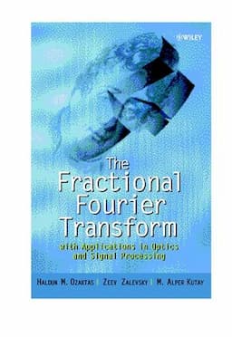 The Fractional Fourier Transform: with Applications in Optics and Signal Processing