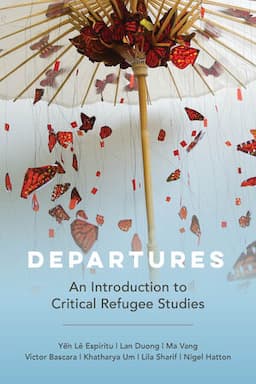 Departures: An Introduction to Critical Refugee Studies, First Edition