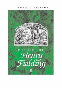 The Life of Henry Fielding: A Critical Biography