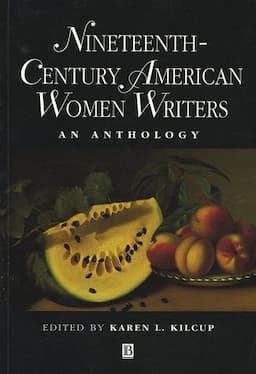 Nineteenth-Century American Women Writers: An Anthology