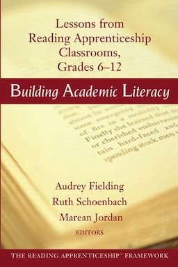 Building Academic Literacy: Lessons from Reading Apprenticeship Classrooms, Grades 6-12