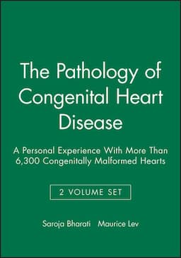 The Pathology of Congenital Heart Disease: A Personal Experience With More Than 6,300 Congenitally Malformed Hearts, 2 Volume Set