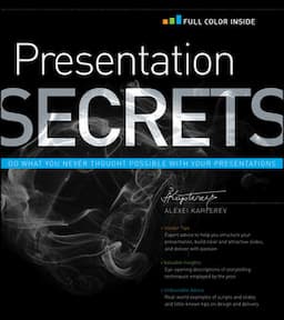 Presentation Secrets: Do What You Never Thought Possible with Your Presentations