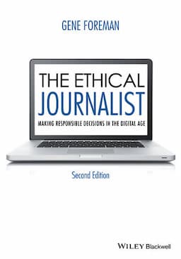 The Ethical Journalist: Making Responsible Decisions in the Digital Age, 2nd Edition