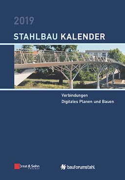 Stahlbau-Kalender 2019 - Schwerpunkt: Verbindungen, Digitales Planen und Bauen