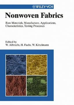 Nonwoven Fabrics: Raw Materials, Manufacture, Applications, Characteristics, Testing Processes