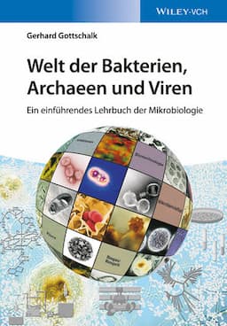 Welt der Bakterien, Archaeen und Viren: Ein einf&uuml;hrendes Lehrbuch der Mikrobiologie