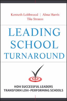 Leading School Turnaround: How Successful Leaders Transform Low-Performing Schools