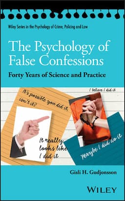 The Psychology of False Confessions: Forty Years of Science and Practice