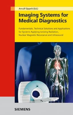 Imaging Systems for Medical Diagnostics: Fundamentals, Technical Solutions and Applications for Systems Applying Ionizing Radiation, Nuclear Magnetic Resonance and Ultrasound, 2nd Edition