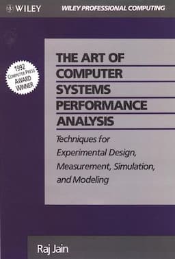 The Art of Computer Systems Performance Analysis: Techniques for Experimental Design, Measurement, Simulation, and Modeling