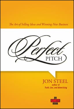 Perfect Pitch: The Art of Selling Ideas and Winning New Business