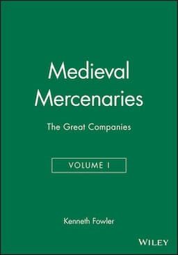 Medieval Mercenaries, Volume I, The Great Companies