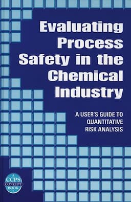 Evaluating Process Safety in the Chemical Industry: A User's Guide to Quantitative Risk Analysis