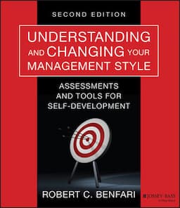 Understanding and Changing Your Management Style: Assessments and Tools for Self-Development, 2nd Edition