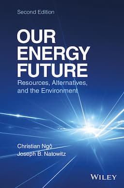 Our Energy Future: Resources, Alternatives and the Environment, 2nd Edition