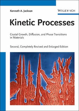 Kinetic Processes: Crystal Growth, Diffusion, and Phase Transitions in Materials, 2nd Edition