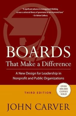 Boards That Make a Difference: A New Design for Leadership in Nonprofit and Public Organizations, 3rd Edition