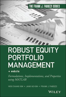 Robust Equity Portfolio Management: Formulations, Implementations, and Properties using MATLAB, + Website