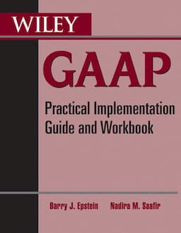 Wiley GAAP: Practical Implementation Guide and Workbook