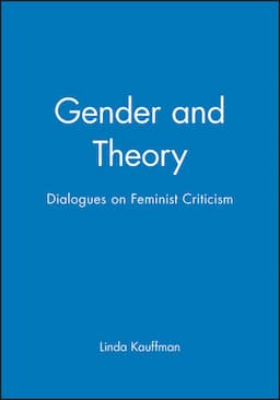 Gender and Theory: Dialogues on Feminist Criticism