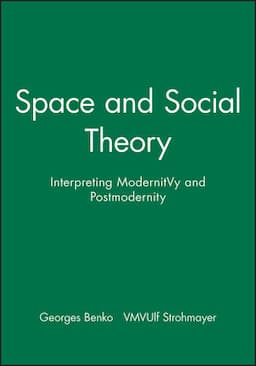 Space and Social Theory: Interpreting Modernity and Postmodernity