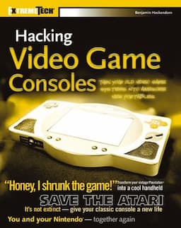 Hacking Video Game Consoles: Turn your old video game systems into awesome new portables