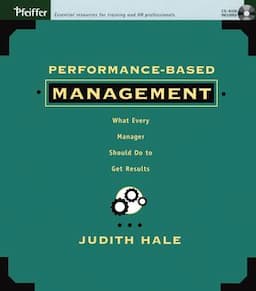 Performance-Based Management: What Every Manager Should Do to Get Results