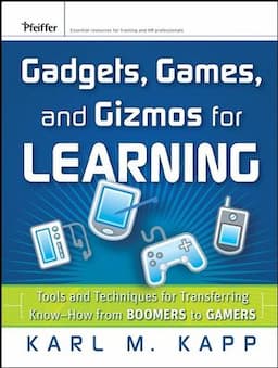 Gadgets, Games and Gizmos for Learning: Tools and Techniques for Transferring Know-How from Boomers to Gamers