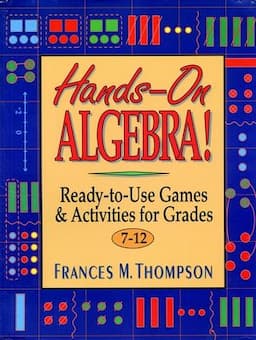 Hands-On Algebra!: Ready-to-Use Games & Activities for Grades 7-12