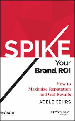 Spike your Brand ROI: How to Maximize Reputation and Get Results