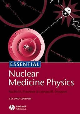 Essential Nuclear Medicine Physics, 2nd Edition