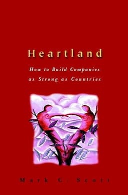 Heartland: How to Build Companies as Strong as Countries