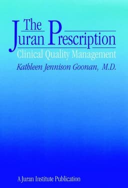 The Juran Prescription: Clinical Quality Management