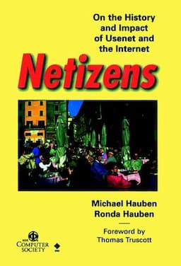 Netizens: On the History and Impact of Usenet and the Internet