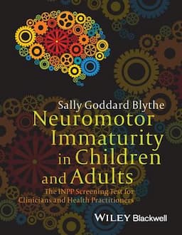 Neuromotor Immaturity in Children and Adults: The INPP Screening Test for Clinicians and Health Practitioners