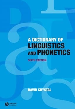 A Dictionary of Linguistics and Phonetics, 6th Edition