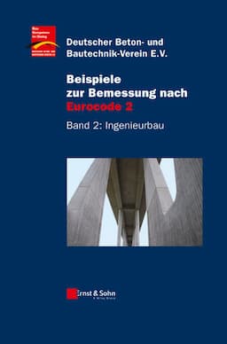 Beispiele zur Bemessung nach Eurocode 2: Band 2 - Ingenieurbau