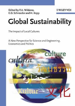 Global Sustainability: The Impact of Local Cultures, A New Perspective for Science and Engineering, Economics and Politics