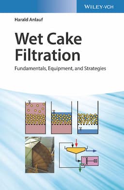 Wet Cake Filtration: Fundamentals, Equipment, and Strategies