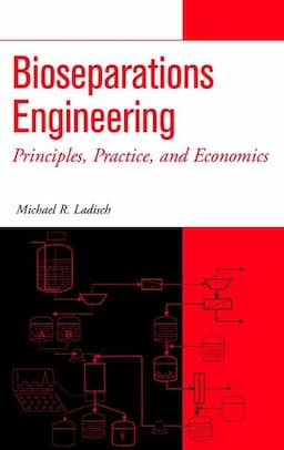 Bioseparations Engineering: Principles, Practice, and Economics