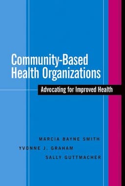 Community-Based Health Organizations: Advocating for Improved Health