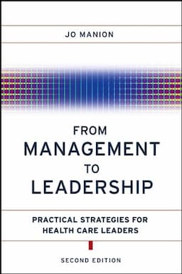 From Management to Leadership: Practical Strategies for Health Care Leaders, 2nd Edition