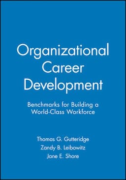 Organizational Career Development: Benchmarks for Building a World-Class Workforce