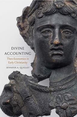 Divine Accounting: Theo-Economics in Early Christianity