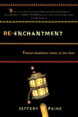 Re-Enchantment: Tibetan Buddhism Comes to the West